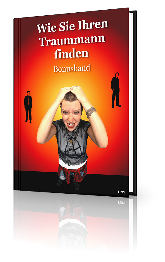 Wie Sie Ihren Traummann finden und ihn an sich binden + Bonusband - Kelche24