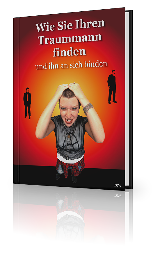 Wie Sie Ihren Traummann finden und ihn an sich binden + Bonusband - Kelche24