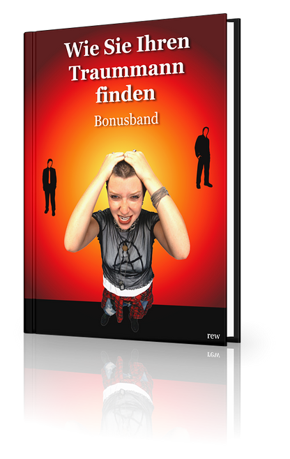 Wie Sie Ihren Traummann finden und ihn an sich binden + Bonusband - Kelche24